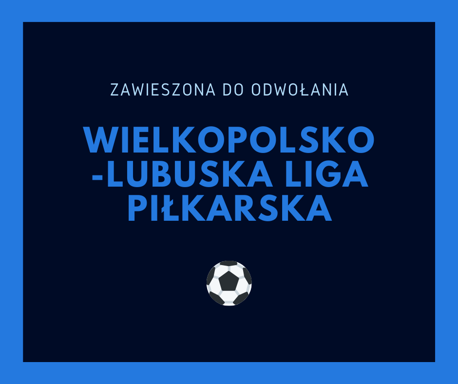 Wielkopolsko-Lubuska Liga Piłkarska zawieszona do odwołania