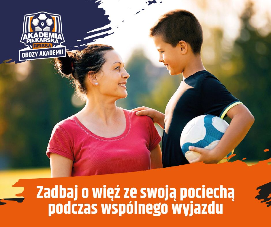 Zadbaj o więź z dzieckiem dzięki wspólnemu wyjazdowi na Obóz!