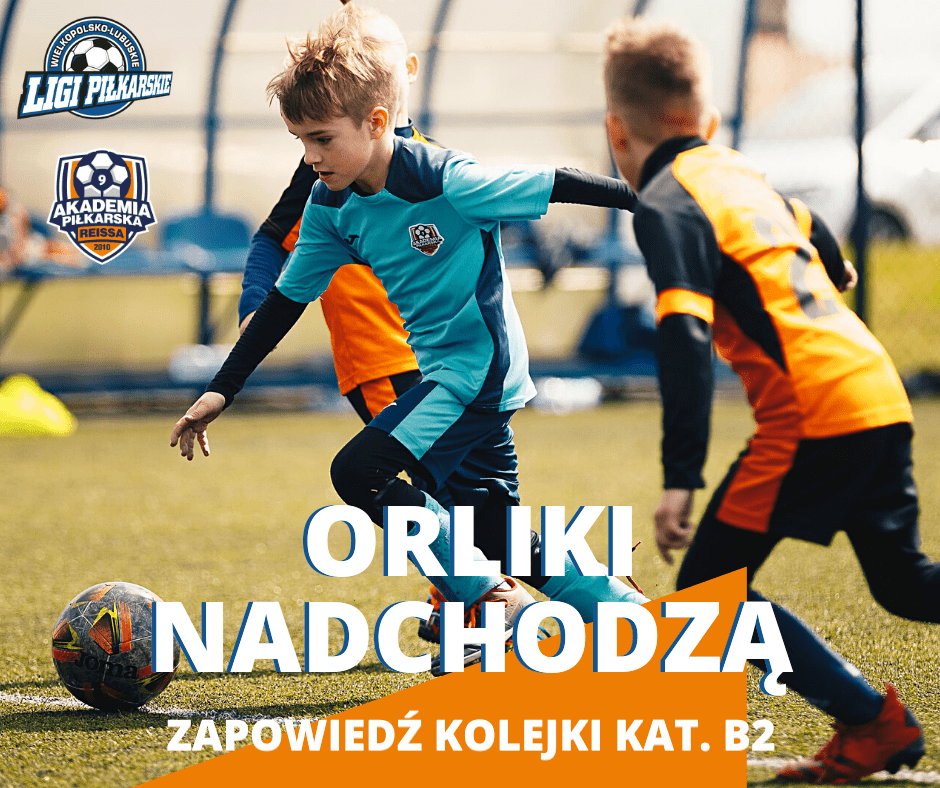 Orliki nadchodzą! Zapowiedź kolejki kat. B2