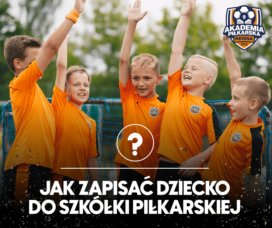 Jak zapisać dziecko do szkółki piłkarskiej?