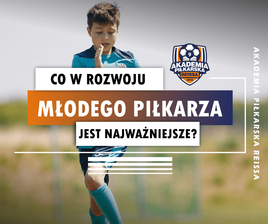 Co w rozwoju młodego piłkarza jest najważniejsze?