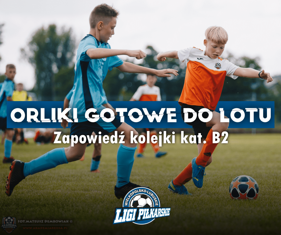 Orliki gotowe do lotu! Zapowiedź kolejki kat. B2