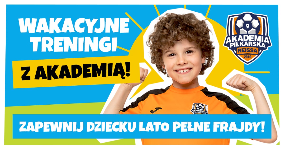 Akademia Piłkarska Reissa treningi we wakacje