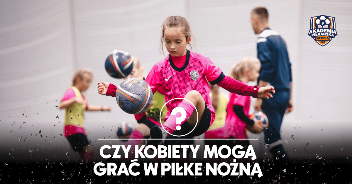 czy kobiety moga grac w pilke